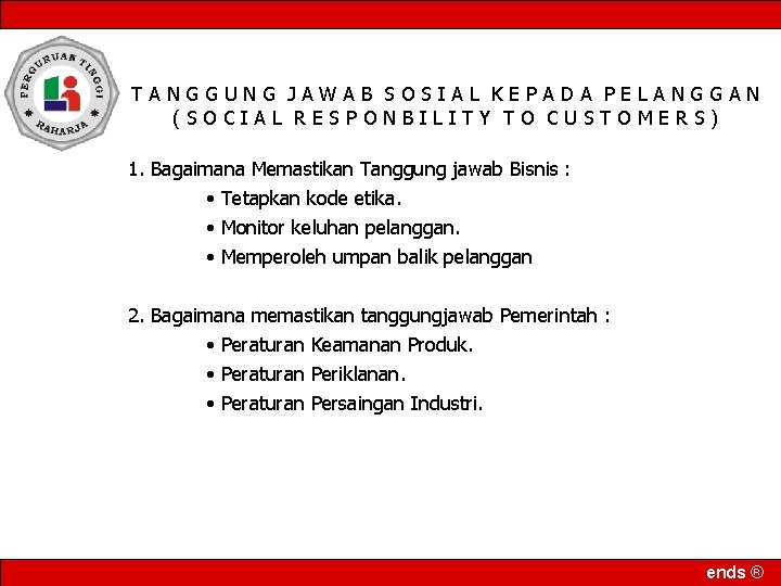 TANGGUNG JAWAB SOSIAL KEPADA PELANGGAN (SOCIAL RESPONBILITY TO CUSTOMERS) 1. Bagaimana Memastikan Tanggung jawab