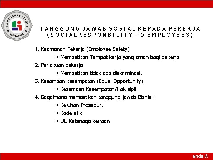 TANGGUNG JAWAB SOSIAL KEPADA PEKERJA (SOCIALRESPONBILITY TO EMPLOYEES) 1. Keamanan Pekerja (Employee Safety) •