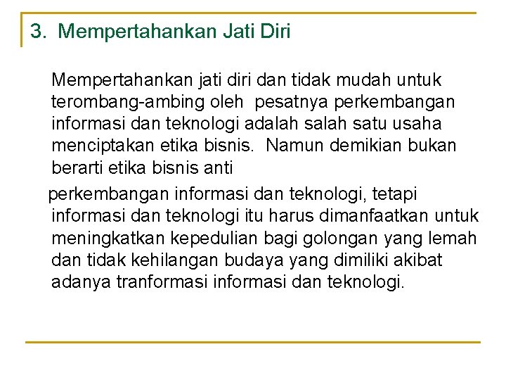 3. Mempertahankan Jati Diri Mempertahankan jati diri dan tidak mudah untuk terombang-ambing oleh pesatnya