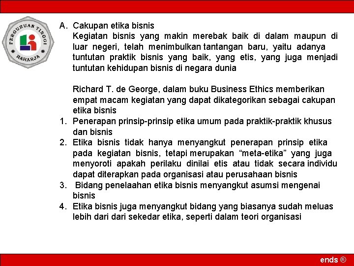 A. Cakupan etika bisnis Kegiatan bisnis yang makin merebak baik di dalam maupun di