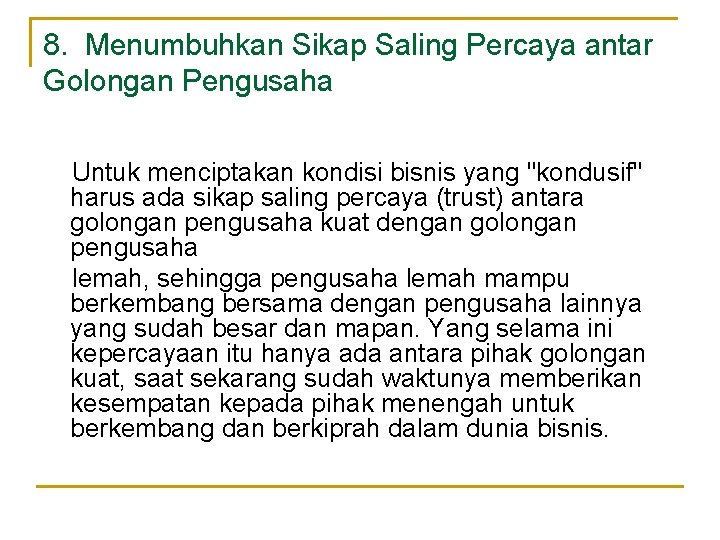 8. Menumbuhkan Sikap Saling Percaya antar Golongan Pengusaha Untuk menciptakan kondisi bisnis yang "kondusif"