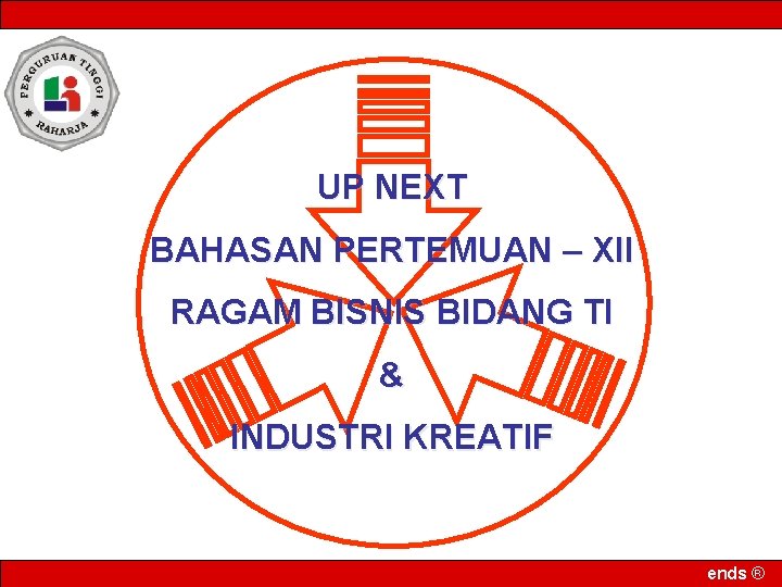 UP NEXT BAHASAN PERTEMUAN – XII RAGAM BISNIS BIDANG TI & INDUSTRI KREATIF ends