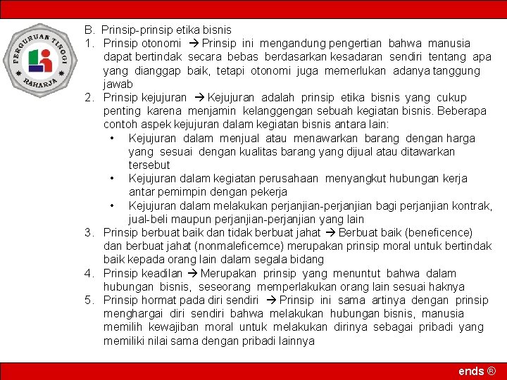 B. Prinsip-prinsip etika bisnis 1. Prinsip otonomi Prinsip ini mengandung pengertian bahwa manusia dapat