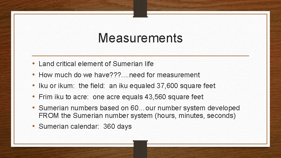 Measurements • • • Land critical element of Sumerian life How much do we