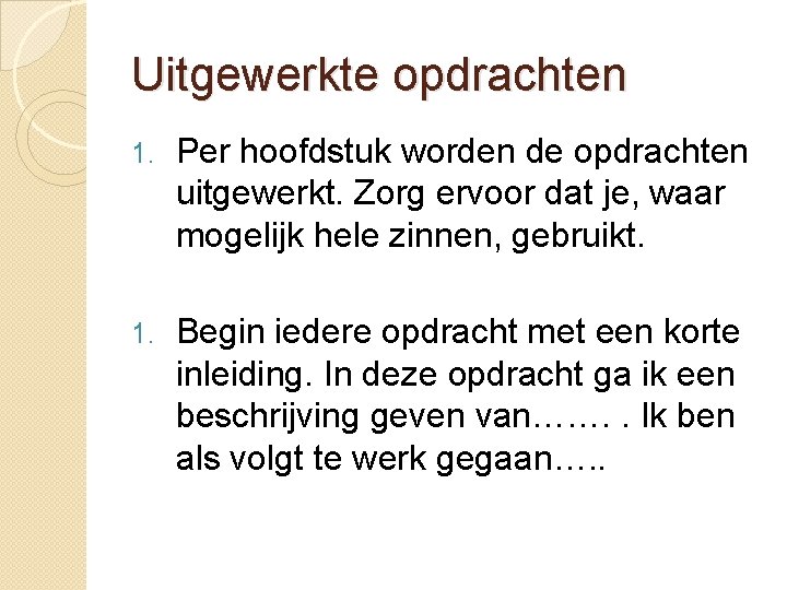 Uitgewerkte opdrachten 1. Per hoofdstuk worden de opdrachten uitgewerkt. Zorg ervoor dat je, waar