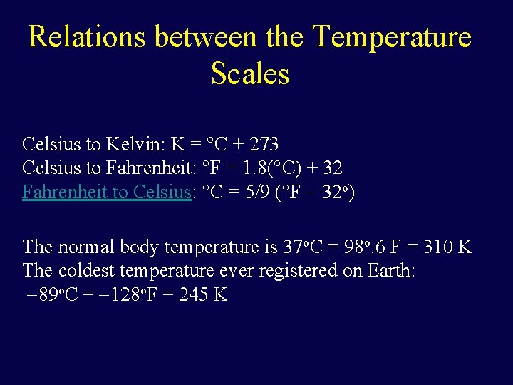 Relations between the Temperature Scales Celsius to Kelvin: K = °C + 273 Celsius