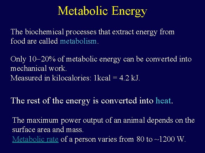 Metabolic Energy The biochemical processes that extract energy from food are called metabolism. Only