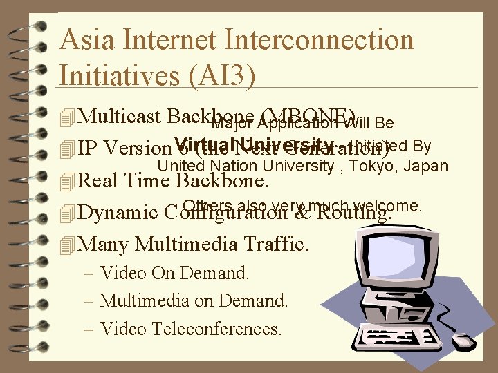 Asia Internet Interconnection Initiatives (AI 3) 4 Multicast Backbone (MBONE) Major Application Will Be