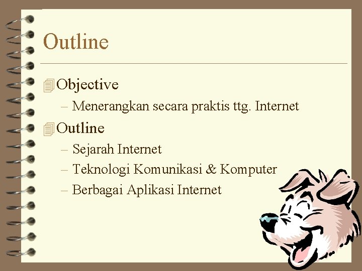 Outline 4 Objective – Menerangkan secara praktis ttg. Internet 4 Outline – Sejarah Internet
