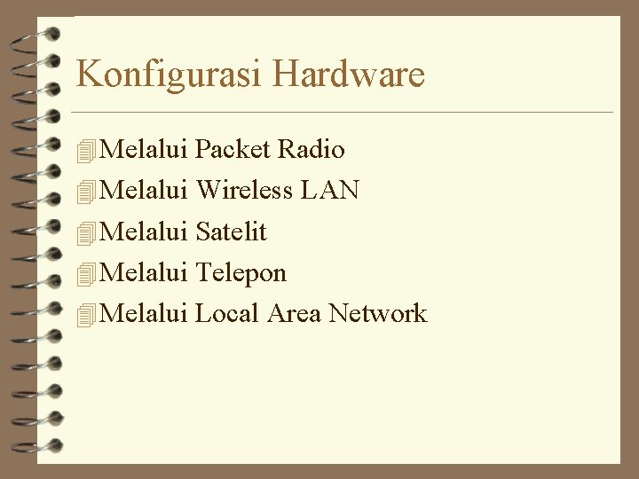Konfigurasi Hardware 4 Melalui Packet Radio 4 Melalui Wireless LAN 4 Melalui Satelit 4