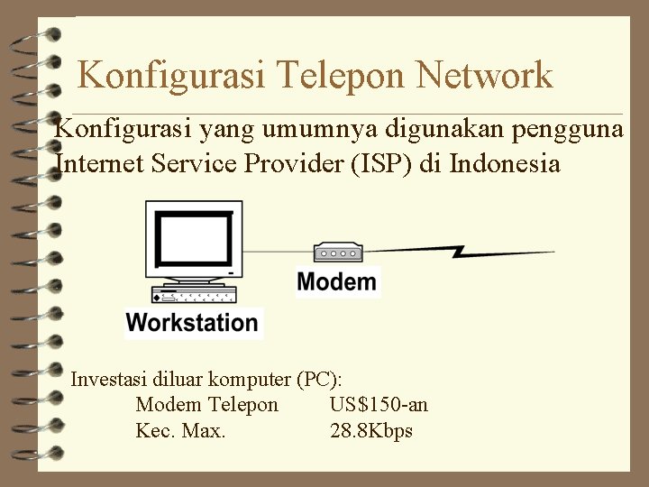 Konfigurasi Telepon Network Konfigurasi yang umumnya digunakan pengguna Internet Service Provider (ISP) di Indonesia