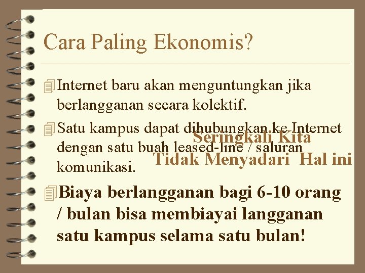 Cara Paling Ekonomis? 4 Internet baru akan menguntungkan jika berlangganan secara kolektif. 4 Satu