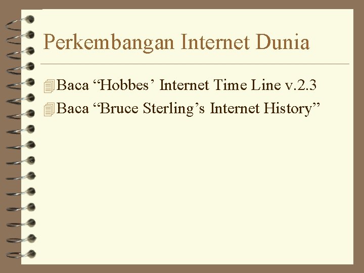 Perkembangan Internet Dunia 4 Baca “Hobbes’ Internet Time Line v. 2. 3 4 Baca
