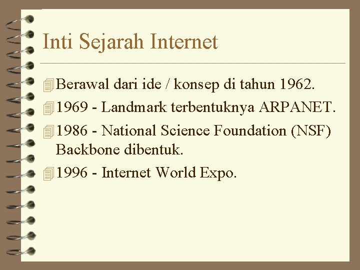 Inti Sejarah Internet 4 Berawal dari ide / konsep di tahun 1962. 4 1969