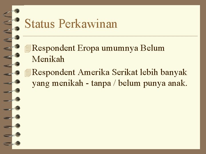 Status Perkawinan 4 Respondent Eropa umumnya Belum Menikah 4 Respondent Amerika Serikat lebih banyak