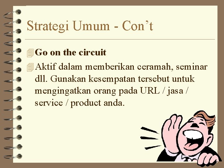 Strategi Umum - Con’t 4 Go on the circuit 4 Aktif dalam memberikan ceramah,