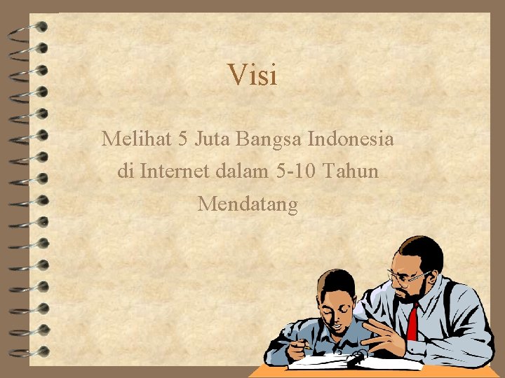 Visi Melihat 5 Juta Bangsa Indonesia di Internet dalam 5 -10 Tahun Mendatang 