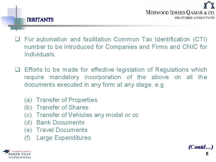 IRRITANTS q For automation and facilitation Common Tax Identification (CTI) number to be introduced