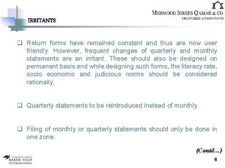 IRRITANTS q Return forms have remained constant and thus are now user friendly. However,