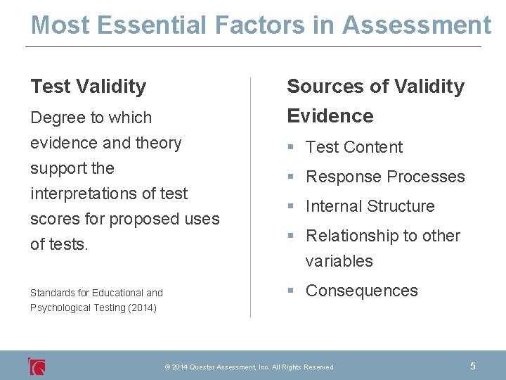 Most Essential Factors in Assessment Test Validity Sources of Validity Degree to which evidence