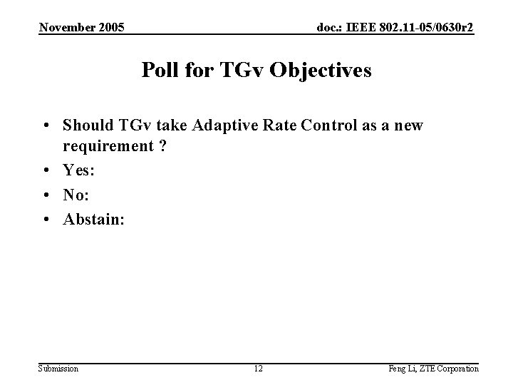 November 2005 doc. : IEEE 802. 11 -05/0630 r 2 Poll for TGv Objectives