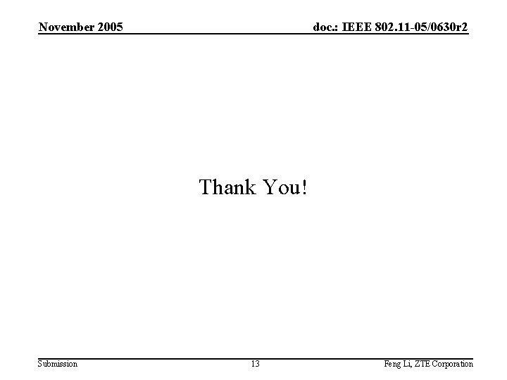 November 2005 doc. : IEEE 802. 11 -05/0630 r 2 Thank You! Submission 13