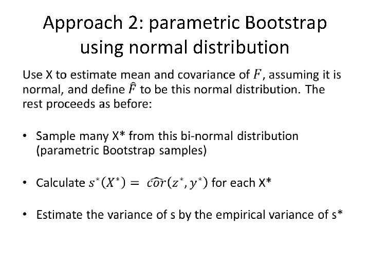 Approach 2: parametric Bootstrap using normal distribution • 