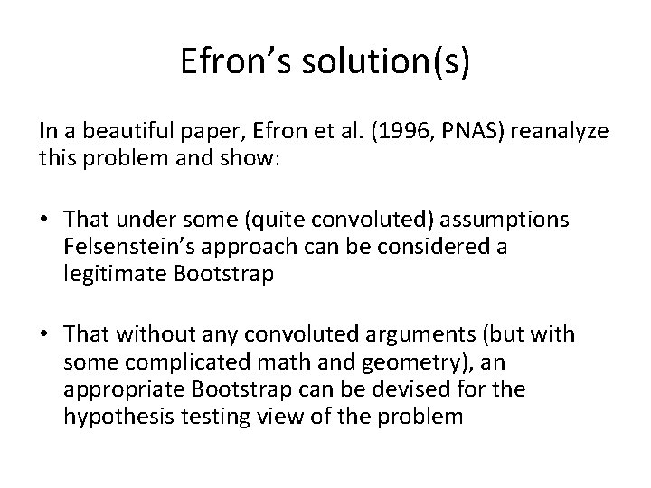 Efron’s solution(s) In a beautiful paper, Efron et al. (1996, PNAS) reanalyze this problem