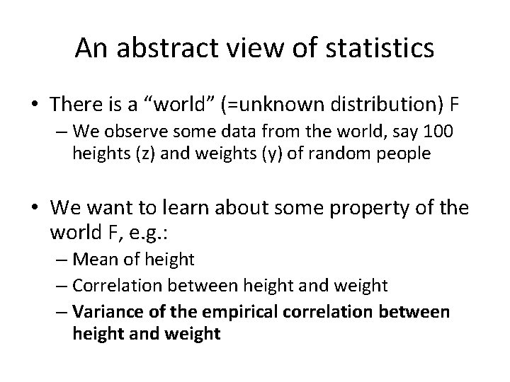 An abstract view of statistics • There is a “world” (=unknown distribution) F –