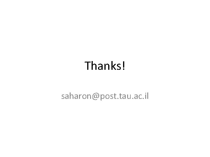 Thanks! saharon@post. tau. ac. il 