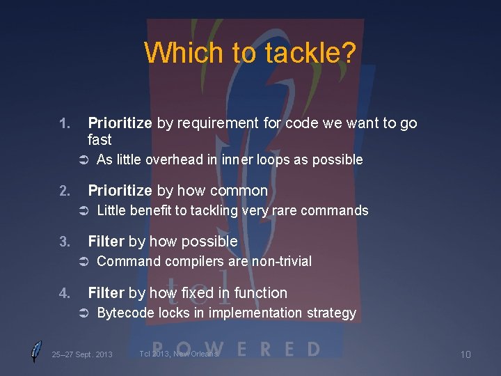 Which to tackle? 1. Prioritize by requirement for code we want to go fast