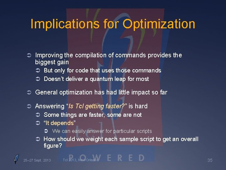 Implications for Optimization Ü Improving the compilation of commands provides the biggest gain Ü