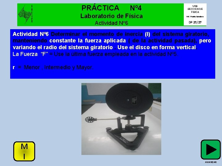 PRÁCTICA Nº 4 VRB SECCION DE FISICA Laboratorio de Física ING: Freddy Caballero Actividad