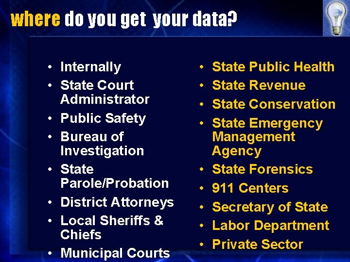 where do you get your data? • Internally • State Court Administrator • Public