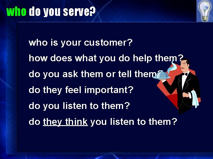 who do you serve? who is your customer? how does what you do help