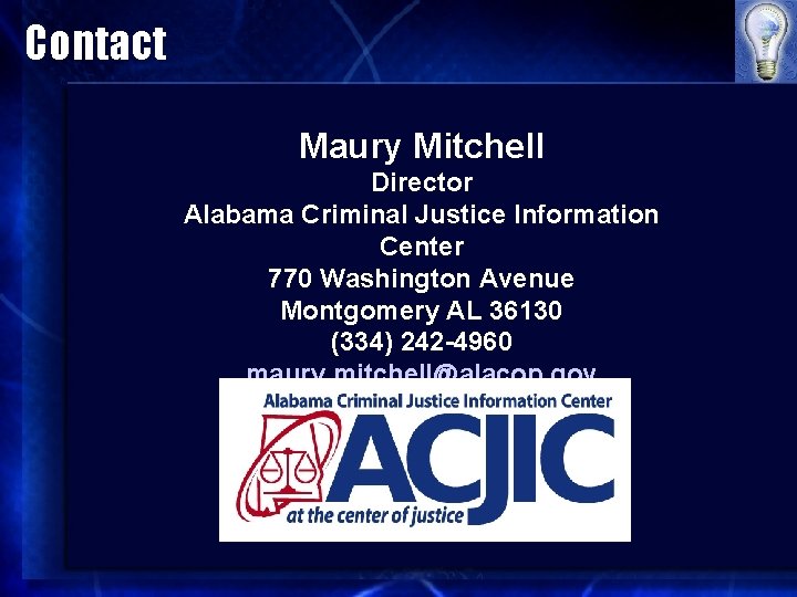 Contact Maury Mitchell Director Alabama Criminal Justice Information Center 770 Washington Avenue Montgomery AL