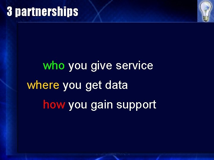 3 partnerships who you give service where you get data how you gain support