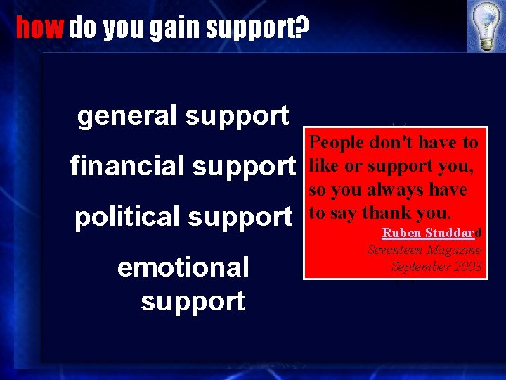 how do you gain support? general support financial support political support emotional support People