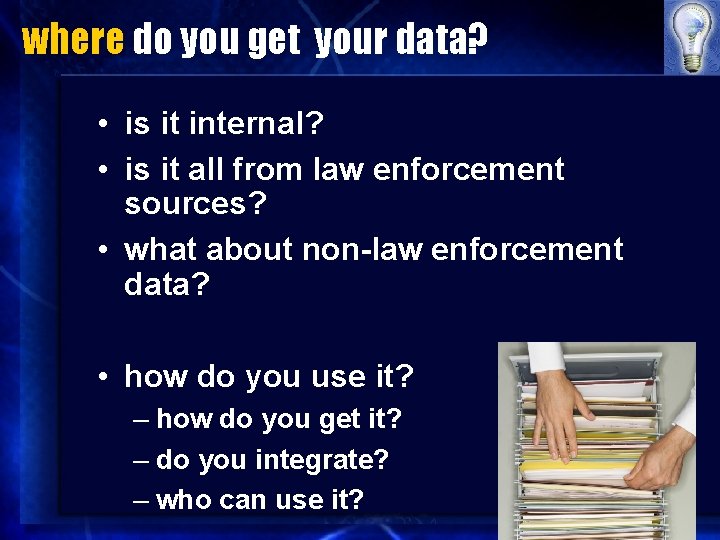 where do you get your data? • is it internal? • is it all