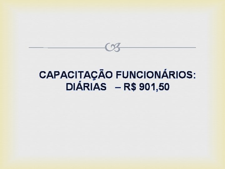  CAPACITAÇÃO FUNCIONÁRIOS: DIÁRIAS – R$ 901, 50 