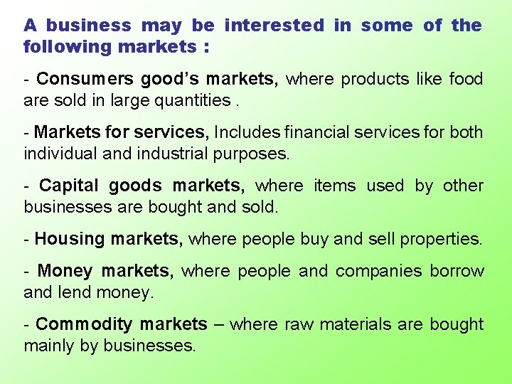 A business may be interested in some of the following markets : - Consumers