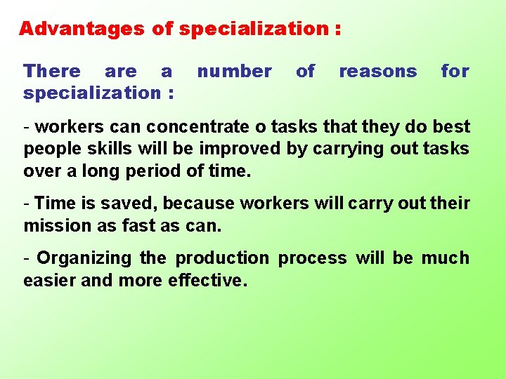 Advantages of specialization : There a specialization : number of reasons for - workers
