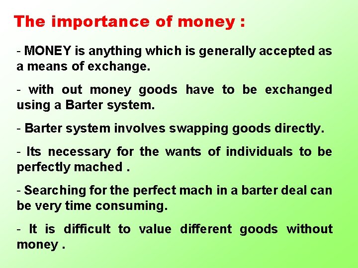 The importance of money : - MONEY is anything which is generally accepted as
