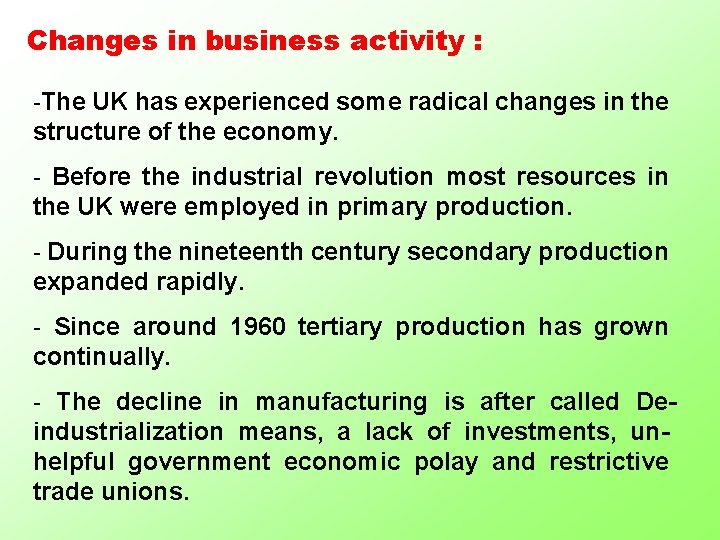 Changes in business activity : -The UK has experienced some radical changes in the