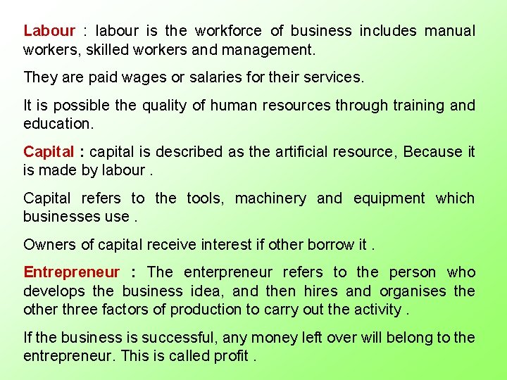 Labour : labour is the workforce of business includes manual workers, skilled workers and