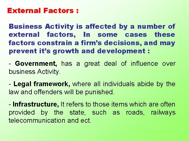 External Factors : Business Activity is affected by a number of external factors, In