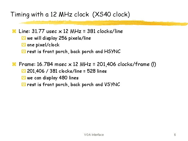 Timing with a 12 MHz clock (XS 40 clock) z Line: 31. 77 usec