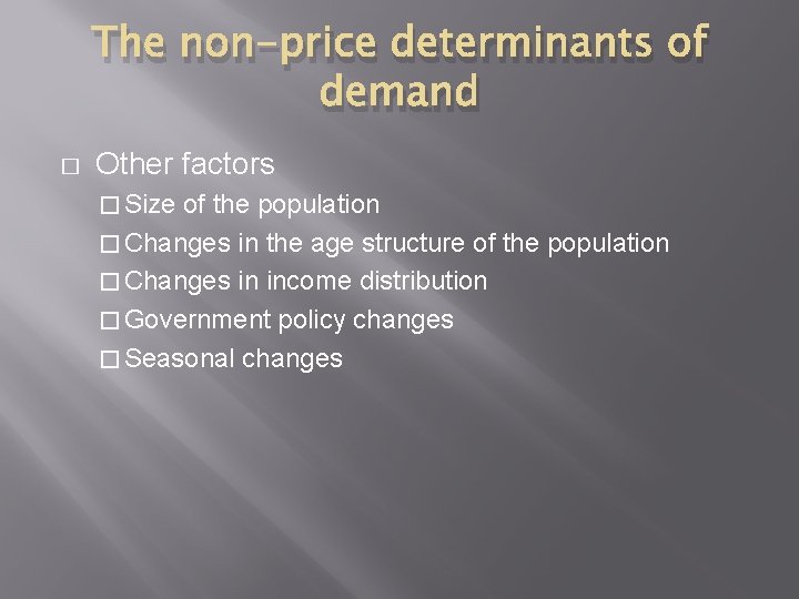 The non-price determinants of demand � Other factors � Size of the population �