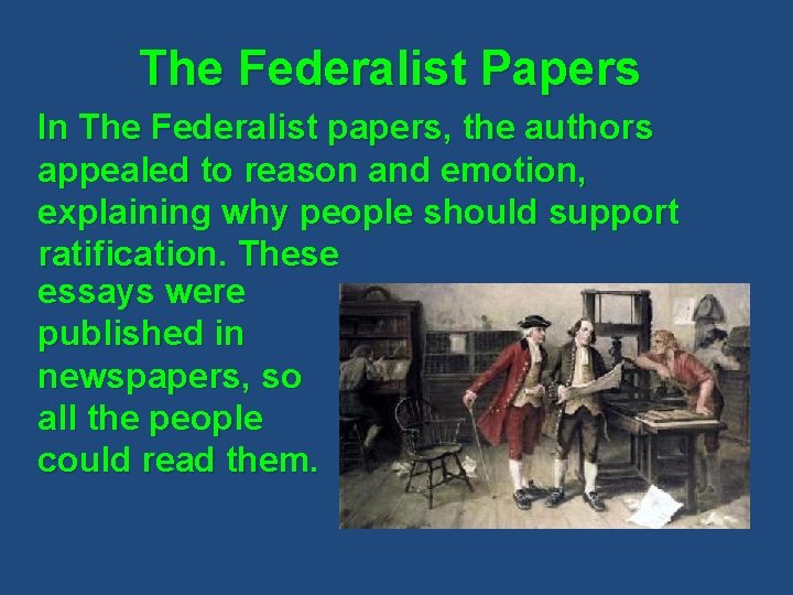 The Federalist Papers In The Federalist papers, the authors appealed to reason and emotion,