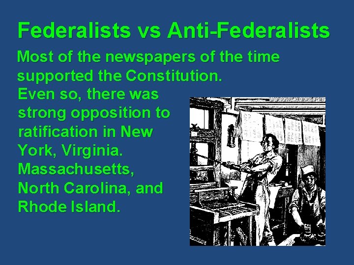 Federalists vs Anti-Federalists Most of the newspapers of the time supported the Constitution. Even